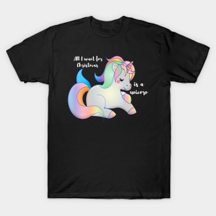 All I want for Christmas is a unicorn T-Shirt